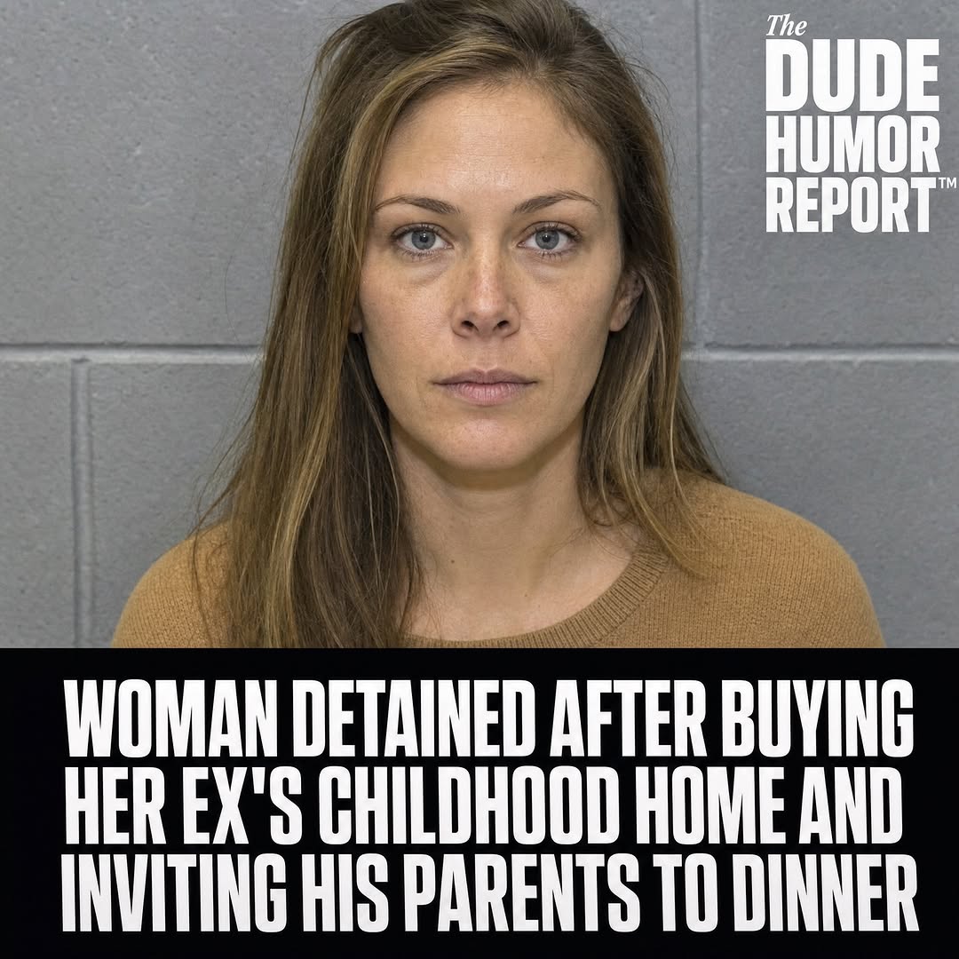 WOMAN DETAINED AFTER BUYING HER EX'S CHILDHOOD HOME AND INVITING HIS PARENTS TO DINNER
