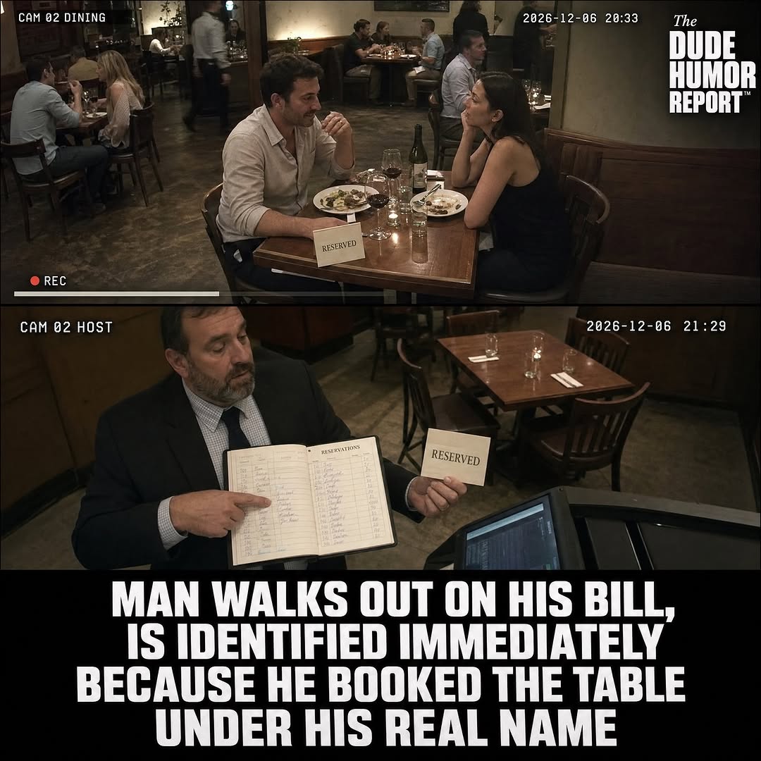 MAN WALKS OUT ON HIS BILL, IS IDENTIFIED IMMEDIATELY BECAUSE HE BOOKED THE TABLE UNDER HIS REAL NAME