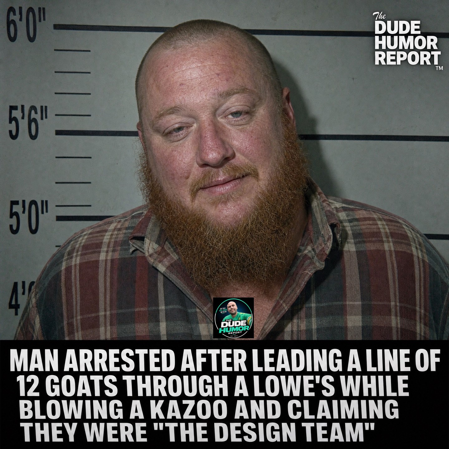 MAN ARRESTED AFTER LEADING A LINE OF 12 GOATS THROUGH A LOWE'S WHILE BLOWING A KAZOO AND CLAIMING THEY WERE "THE DESIGN TEAM"