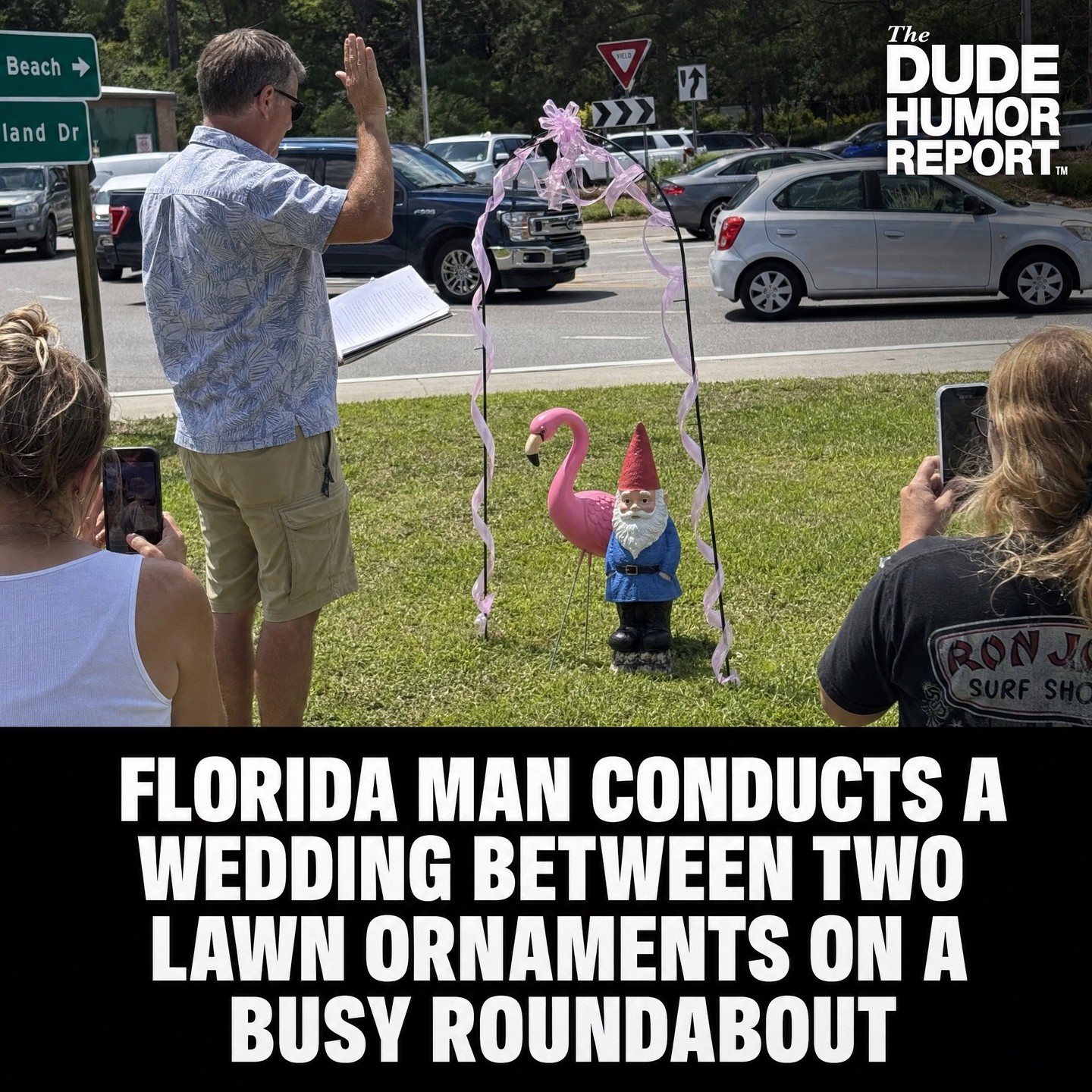 FLORIDA MAN CITED AFTER CONDUCTING A WEDDING BETWEEN TWO LAWN ORNAMENTS ON A BUSY ROUNDABOUT