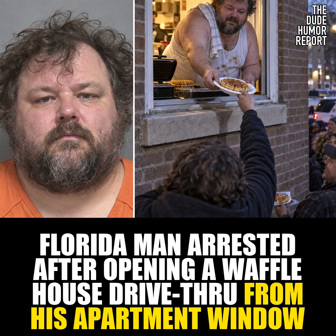 FLORIDA MAN ARRESTED AFTER OPENING A WAFFLE HOUSE DRIVE-THRU FROM HIS APARTMENT WINDOW