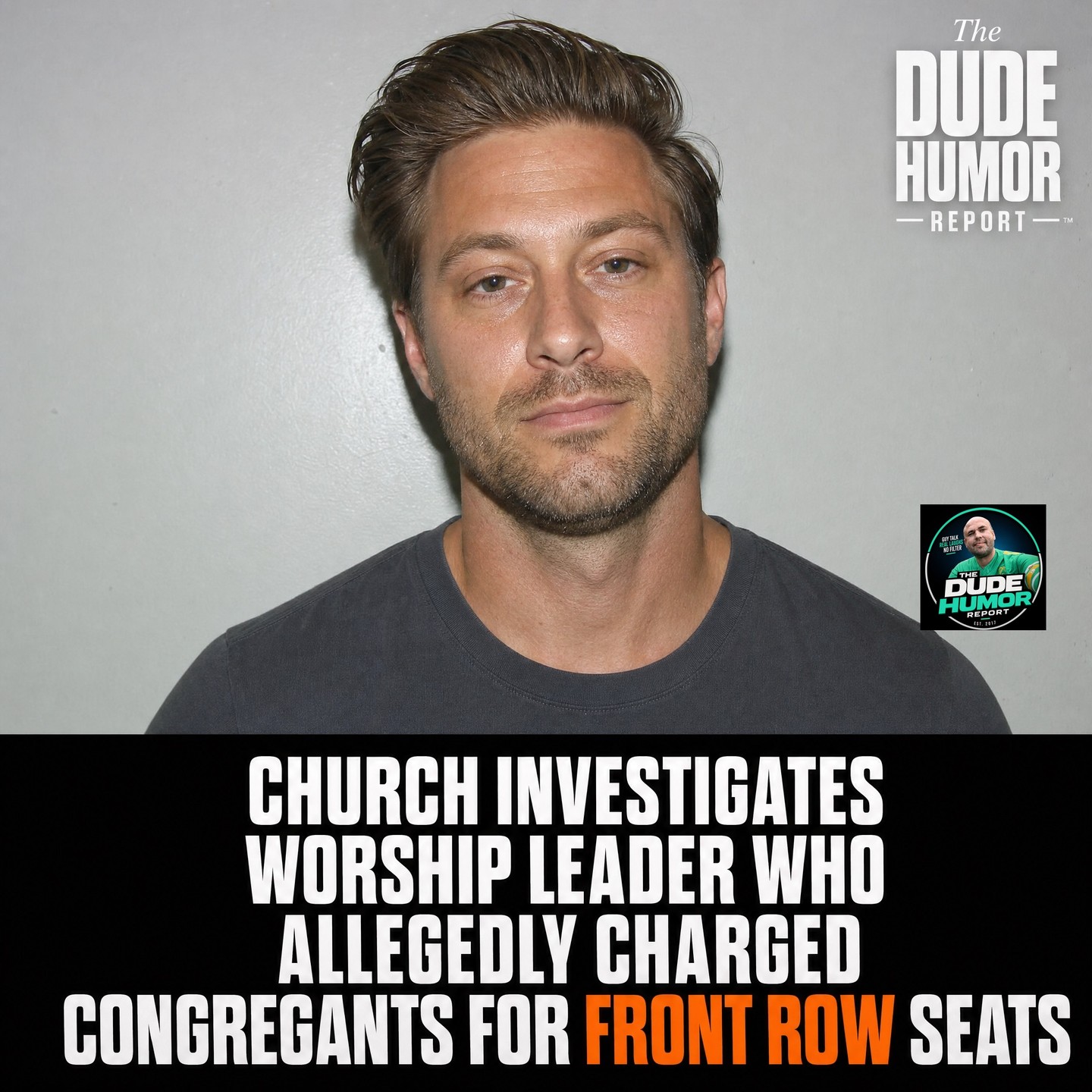 CHURCH INVESTIGATES WORSHIP LEADER WHO ALLEGEDLY CHARGED CONGREGANTS FOR FRONT ROW SEATS