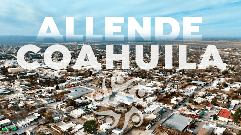 Conoce tu ciudad | Ayuntamiento de Allende, Coahuila