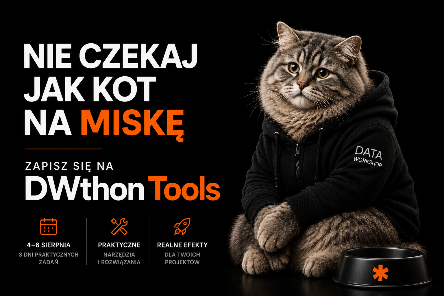 Nie czekaj jak kot na miskę. Zapisz się na DWthon Tools - 4-6 sierpnia.