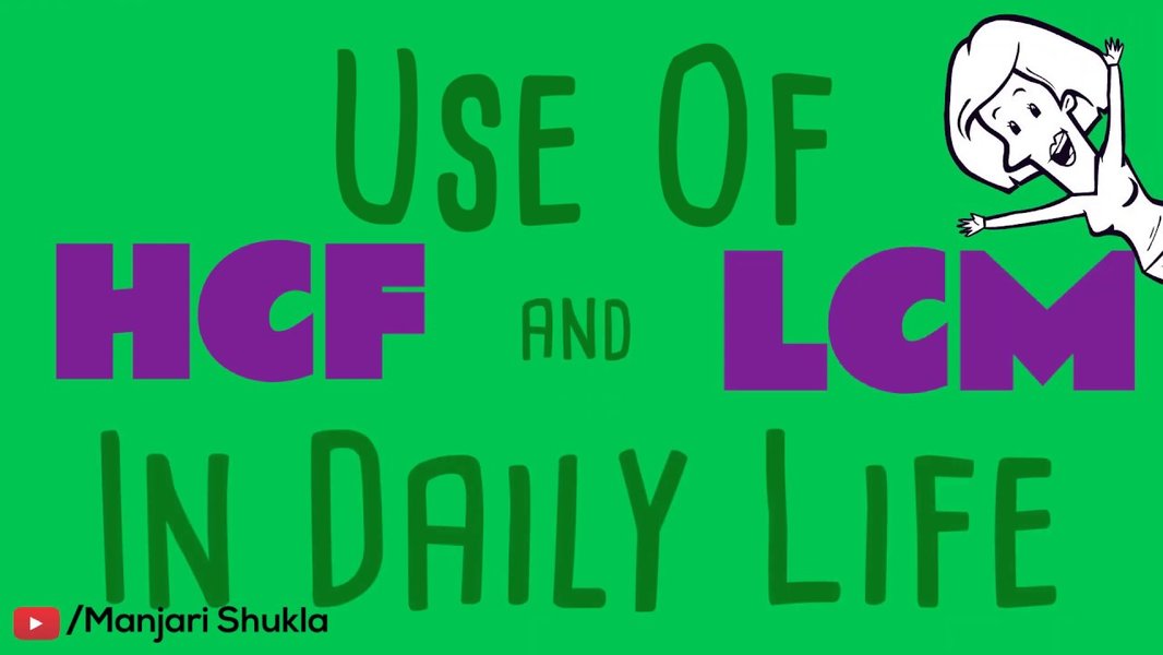 Real life applications of HCF and LCM