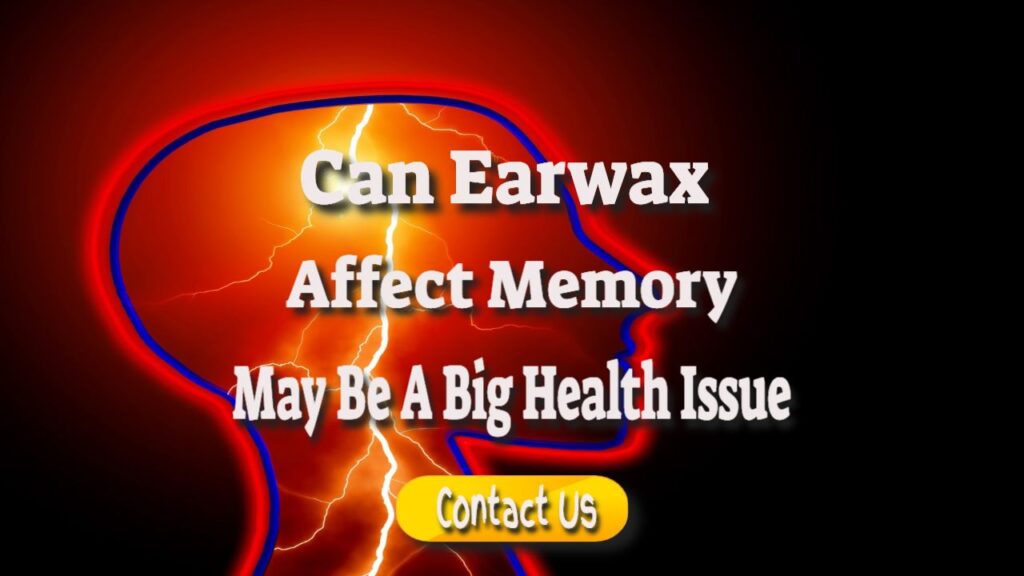 can earwax affect memory