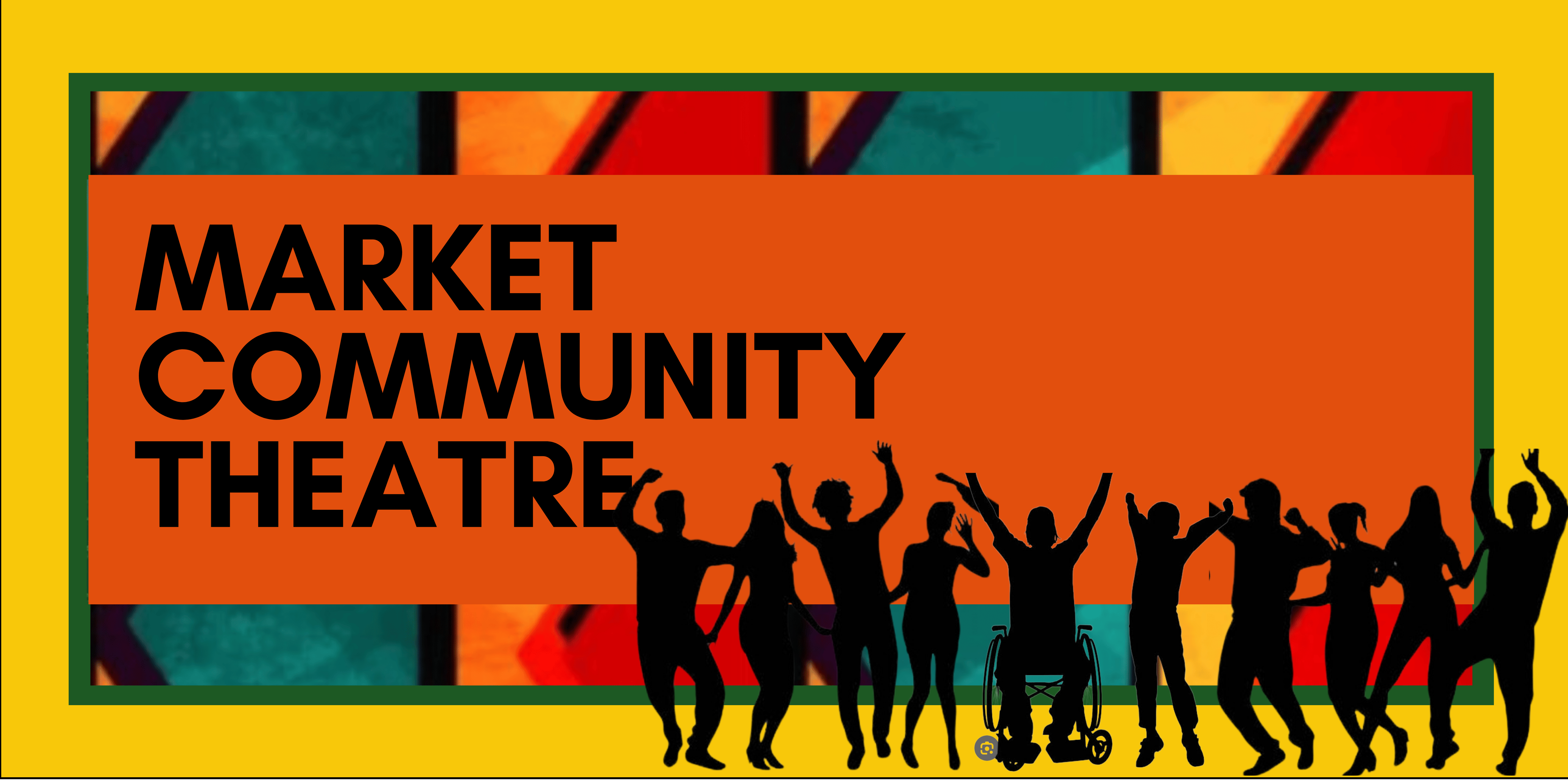 "Market Community Theatre banner with silhouettes of people celebrating, including a person using a wheelchair, suggesting an inclusive and vibrant community theatre group."
