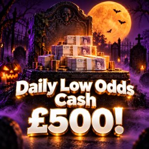 Daily Low Odds Cash - £500! #84