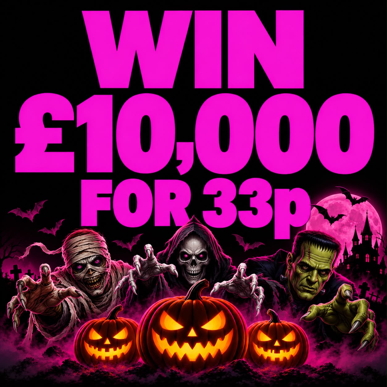 SPOOKY FRIDAY - £10,000 for 33p!
