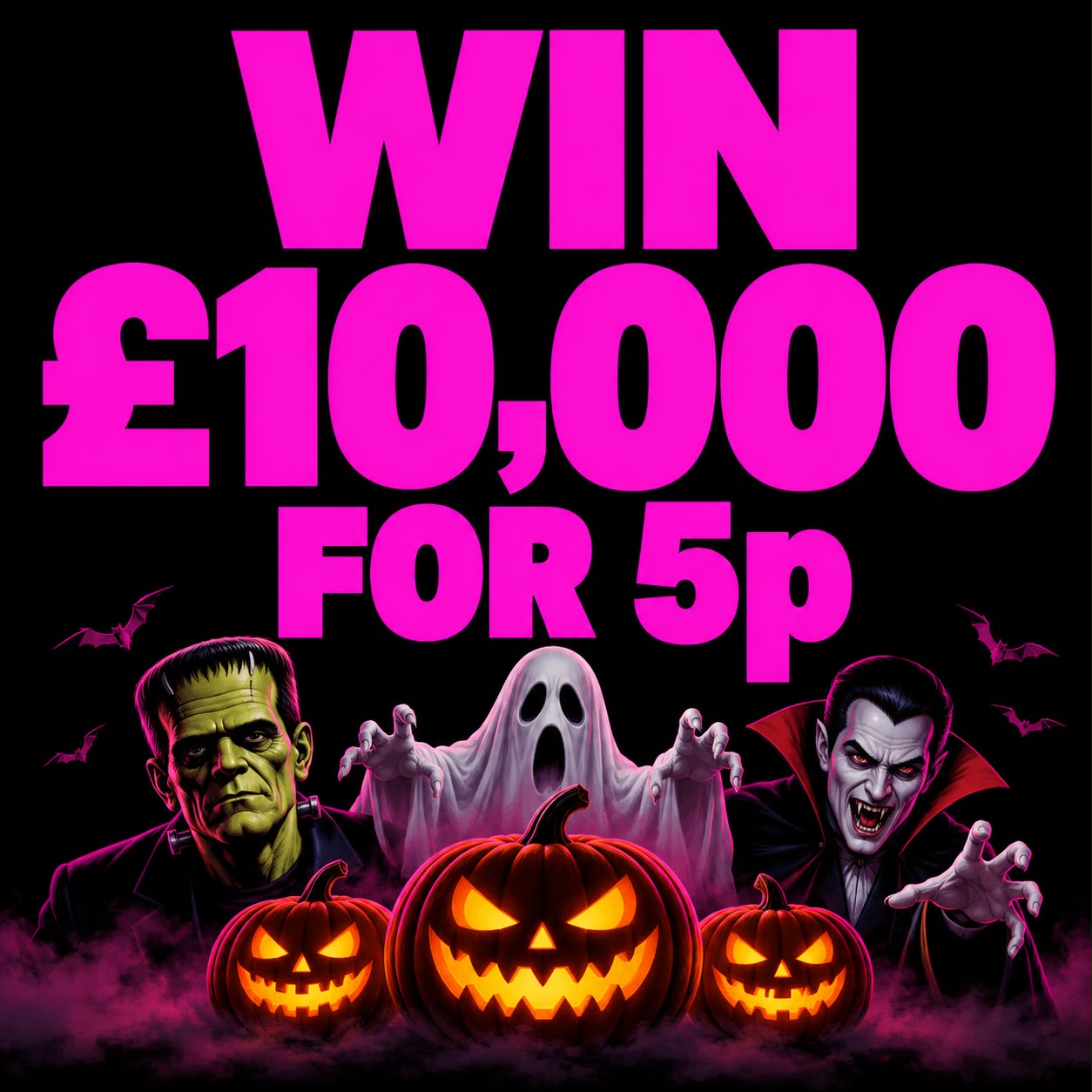 SPOOKY FRIDAY - £10,000 for 5p!