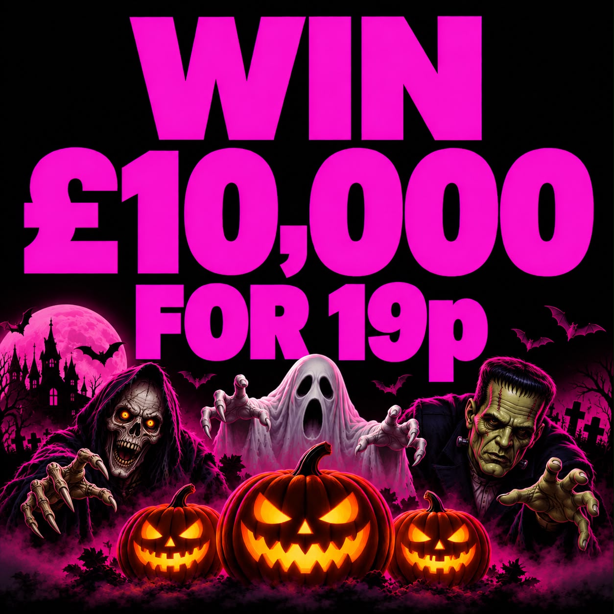 SPOOKY FRIDAY - £10,000 for 19p!
