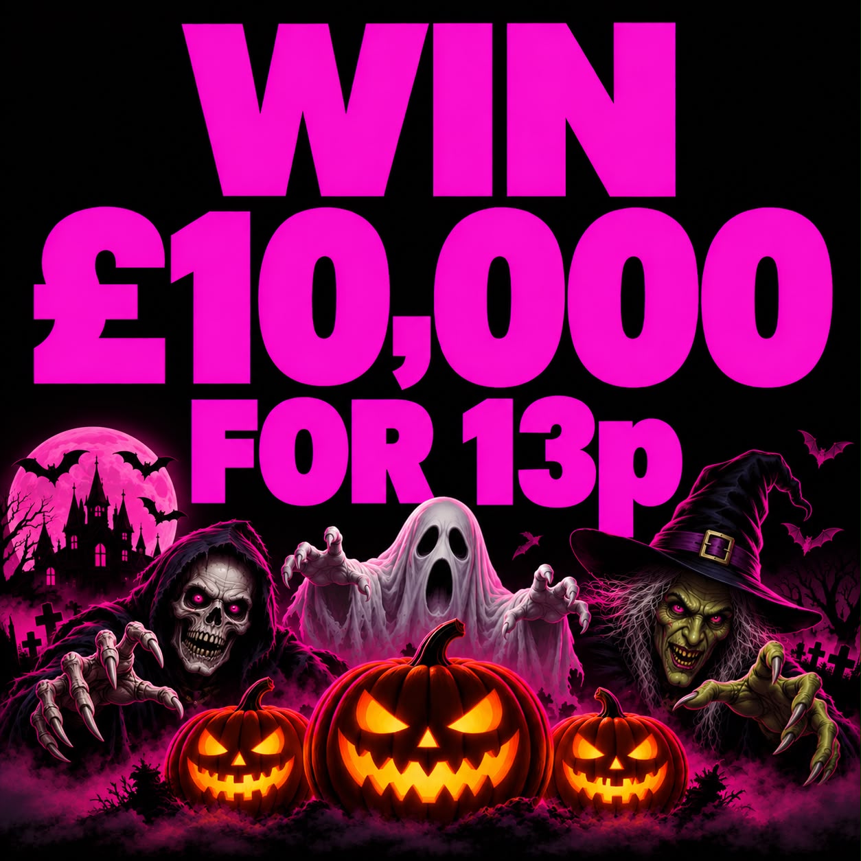SPOOKY FRIDAY - £10,000 for 13p!
