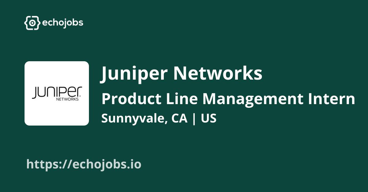Product Line Management Intern Summer 2024 at Juniper Networks