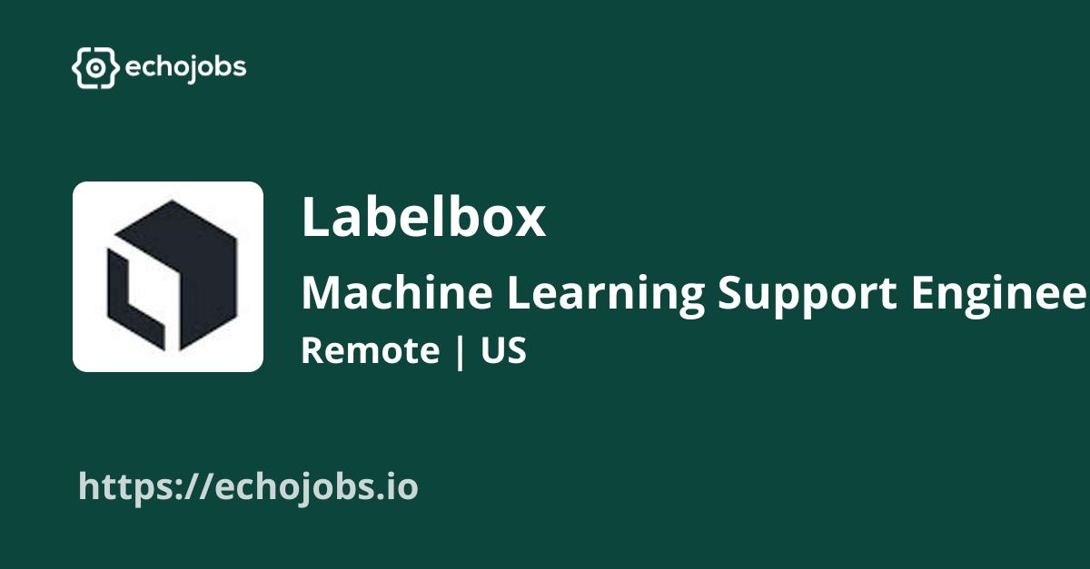 Machine Learning Support Engineer at Labelbox echojobs.io
