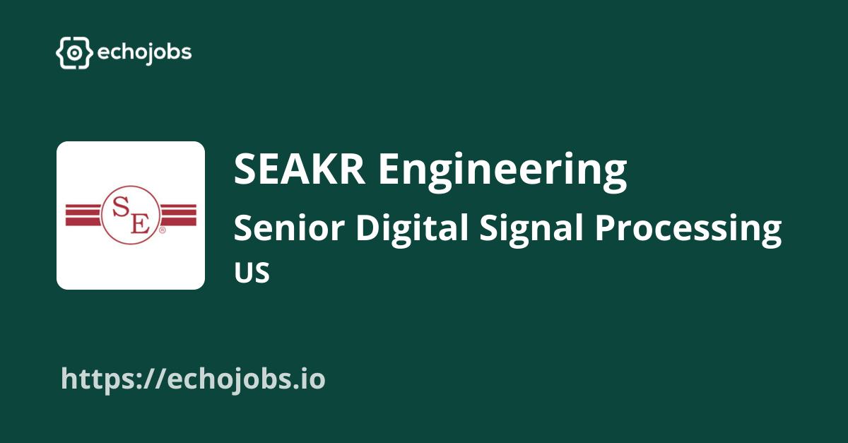 Senior Digital Signal Processing (DSP) Engineer at SEAKR Engineering