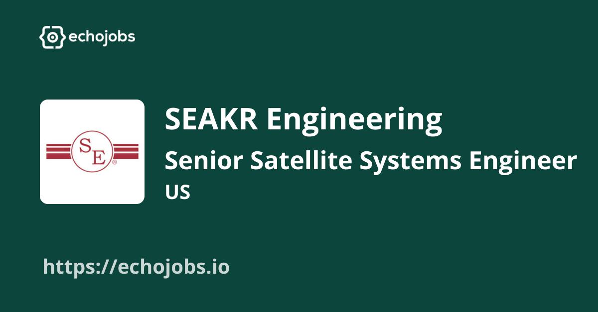 Senior Satellite Systems Engineer at SEAKR Engineering echojobs.io