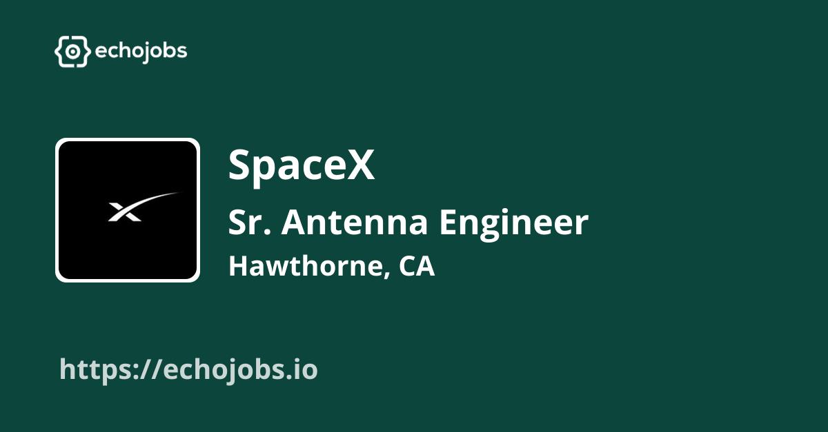 Sr. Antenna Engineer, Consumer Hardware (Starlink) at SpaceX echojobs.io