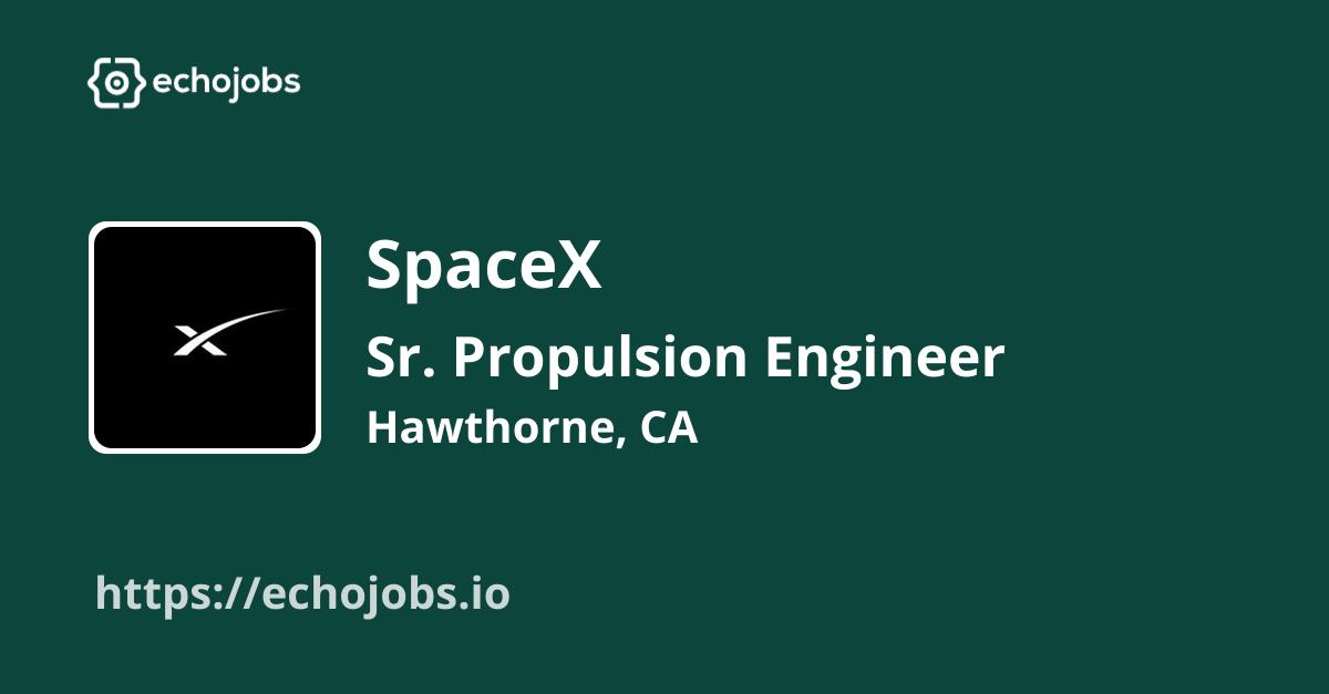 Sr. Propulsion Engineer, Thermal & Fluids Analysis (Starship) at SpaceX echojobs.io