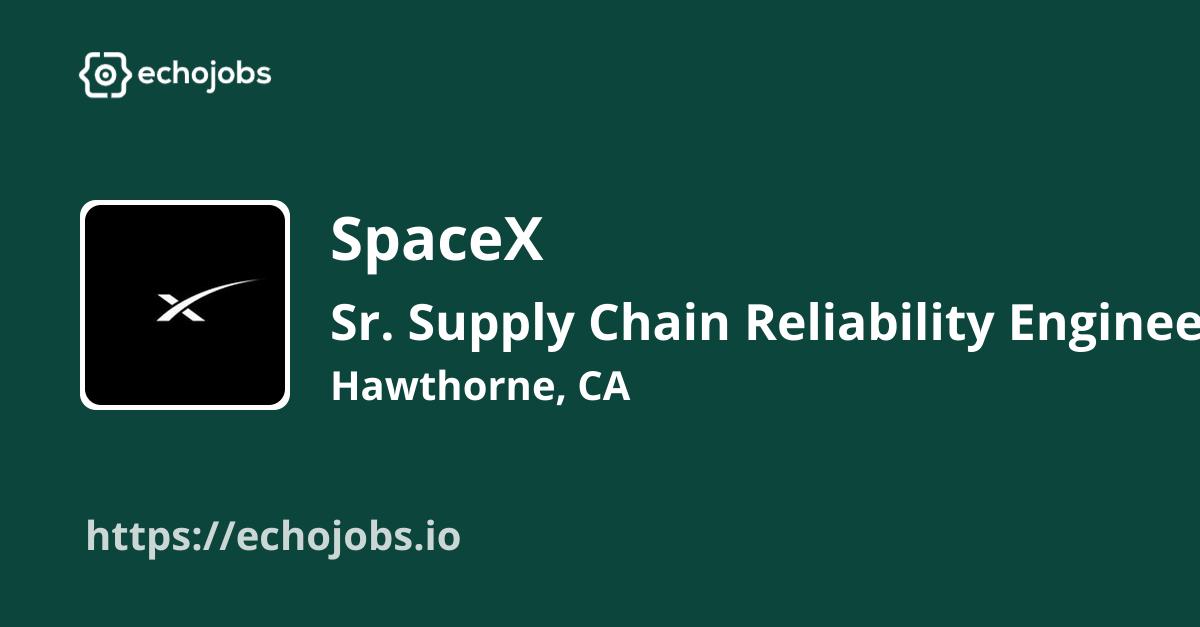 Sr. Supply Chain Reliability Engineer (Starship & Raptor) at SpaceX