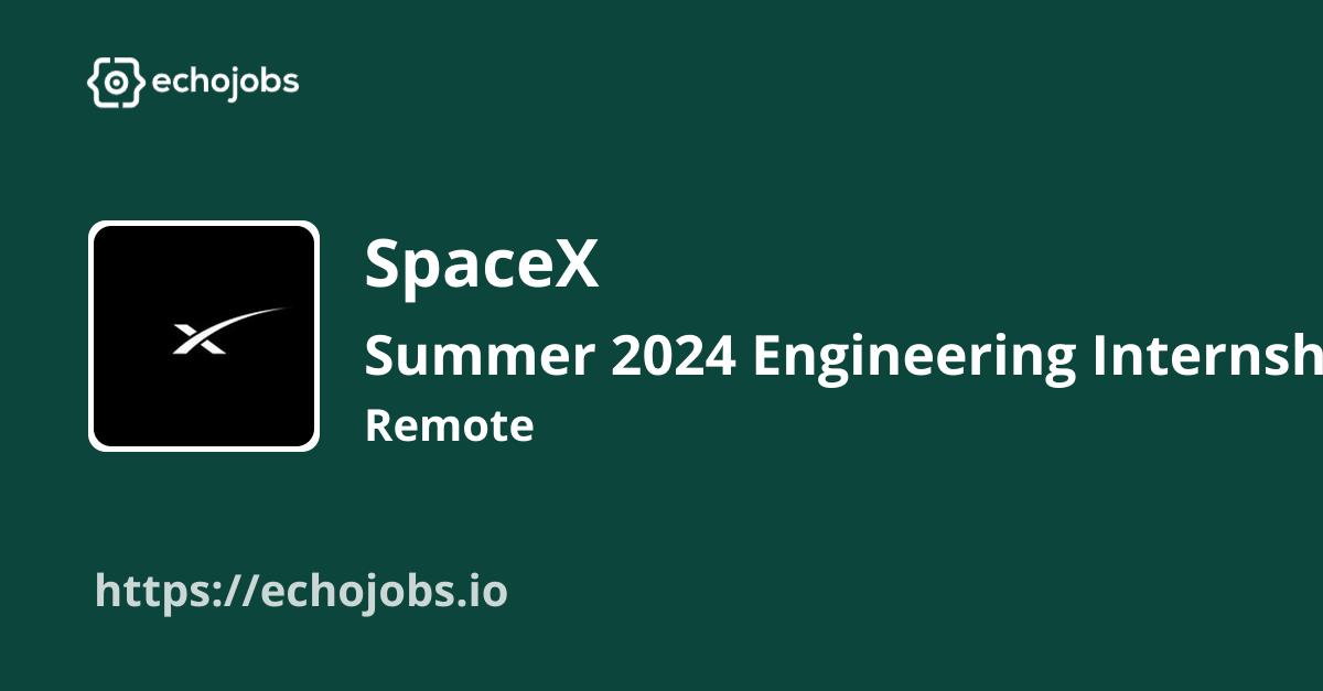 Summer 2024 Engineering Internship/Coop at SpaceX echojobs.io