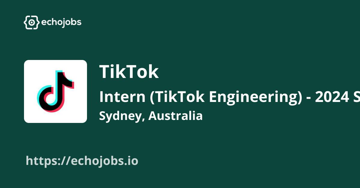 Intern (TikTok Engineering) 2024 Start at TikTok