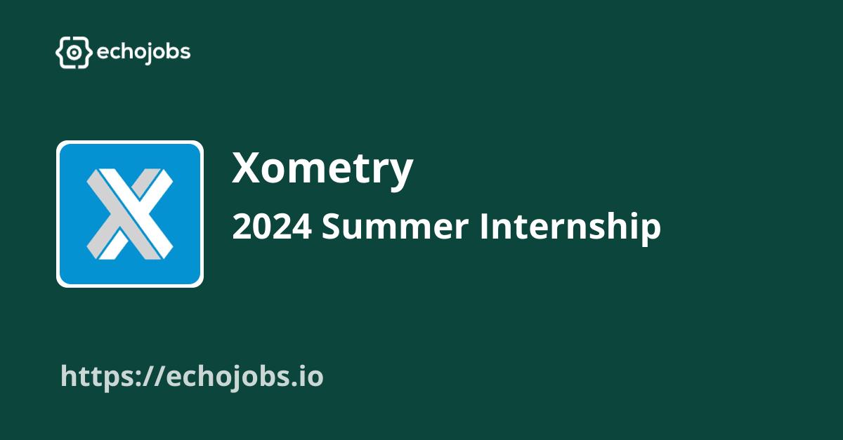 2024 Summer Internship {Operations/Engineering} at Xometry