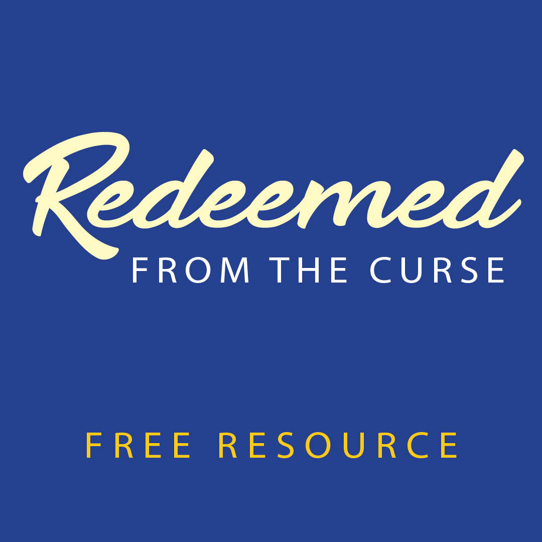 Redeemed from the Curse