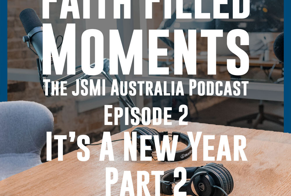 Faith Filled Moments – Episode 2 – It’s a New Year Part 2