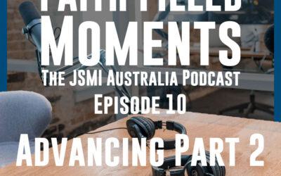 Faith Filled Moments – Episode 10 – Advancing Part 2