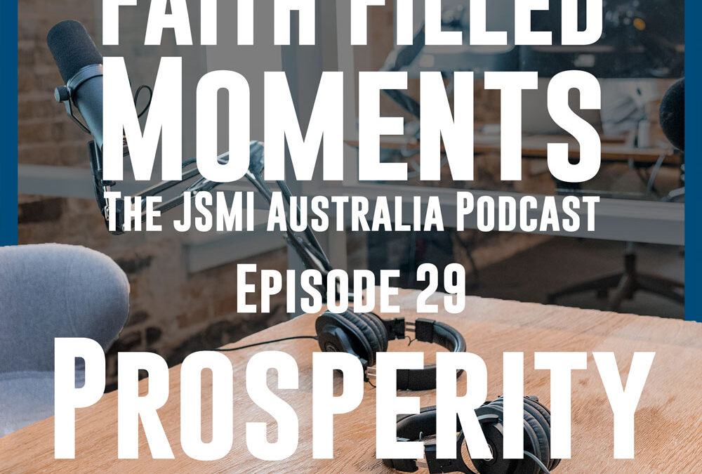 Faith Filled Moments – Episode 29 – Prosperity