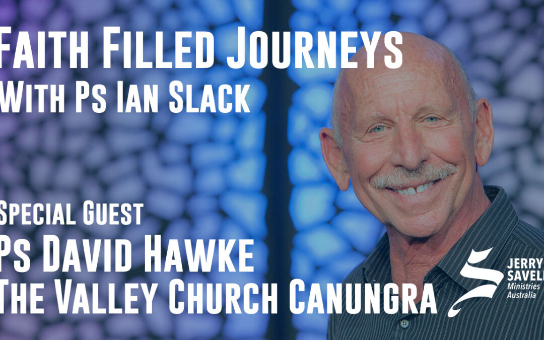 Faith Filled Journeys – Ps David Hawke