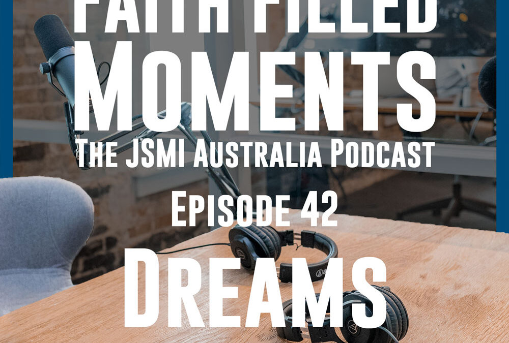 Faith Filled Moments – Episode 42 – Dreams