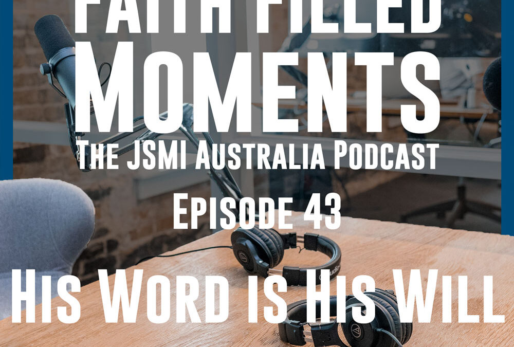 Faith Filled Moments – Episode 43 – His Word is His Will
