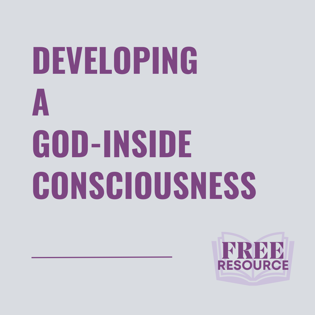 Developing a God-Inside Consciousness
