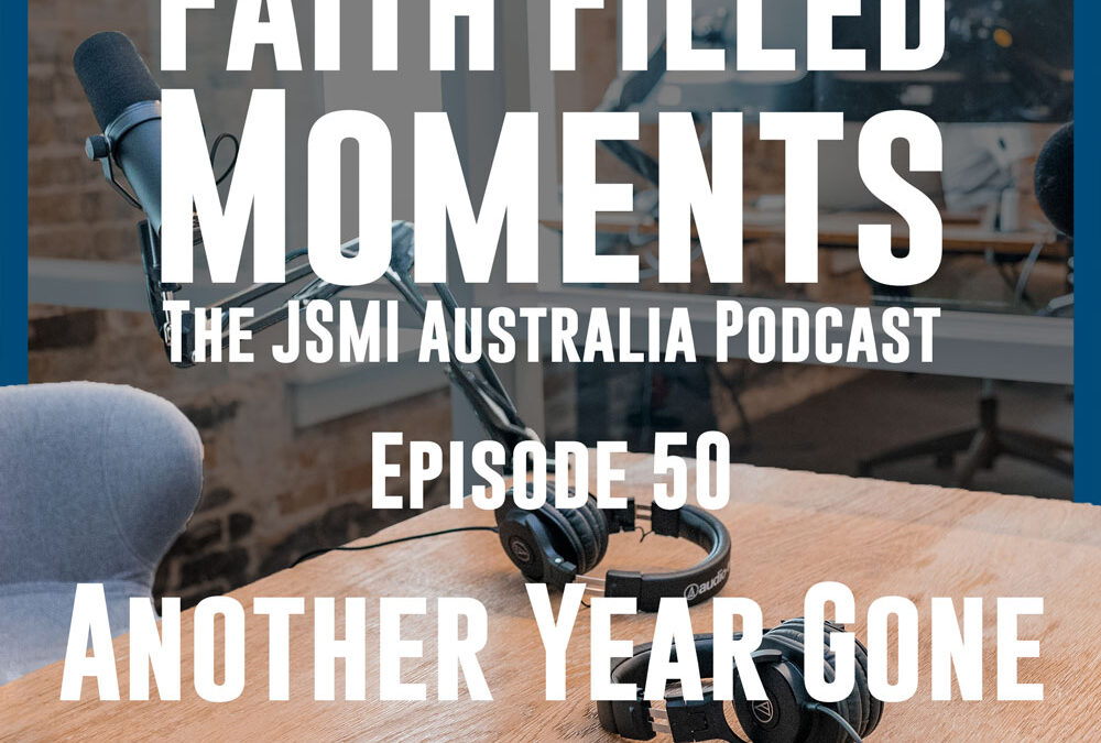 Faith Filled Moments – Episode 50 – Another Year Gone