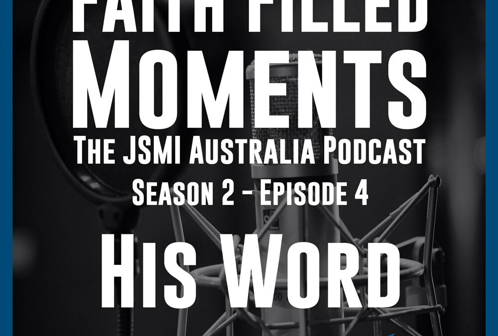 Faith Filled Moments – S2 Episode 4 – His Word