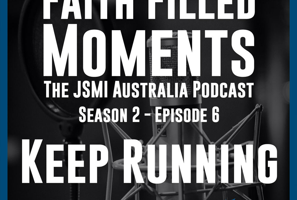 Faith Filled Moments – S2 Episode 6 – Keep Running