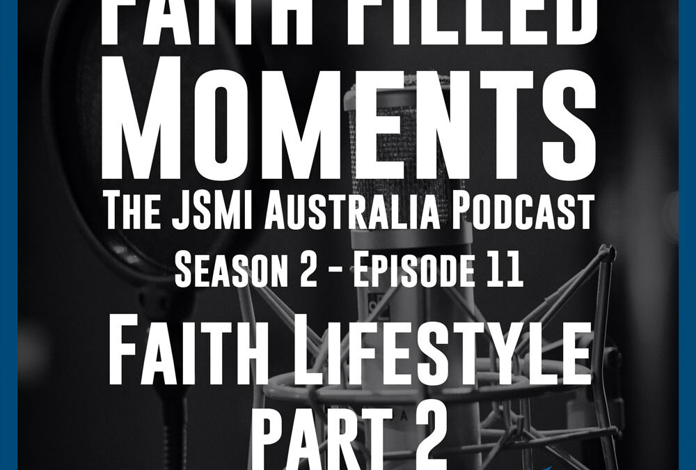 Faith Filled Moments – S2 Episode 11 – Faith Lifestyle Part 2