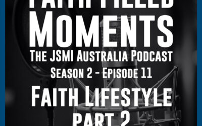 Faith Filled Moments – S2 Episode 11 – Faith Lifestyle Part 2