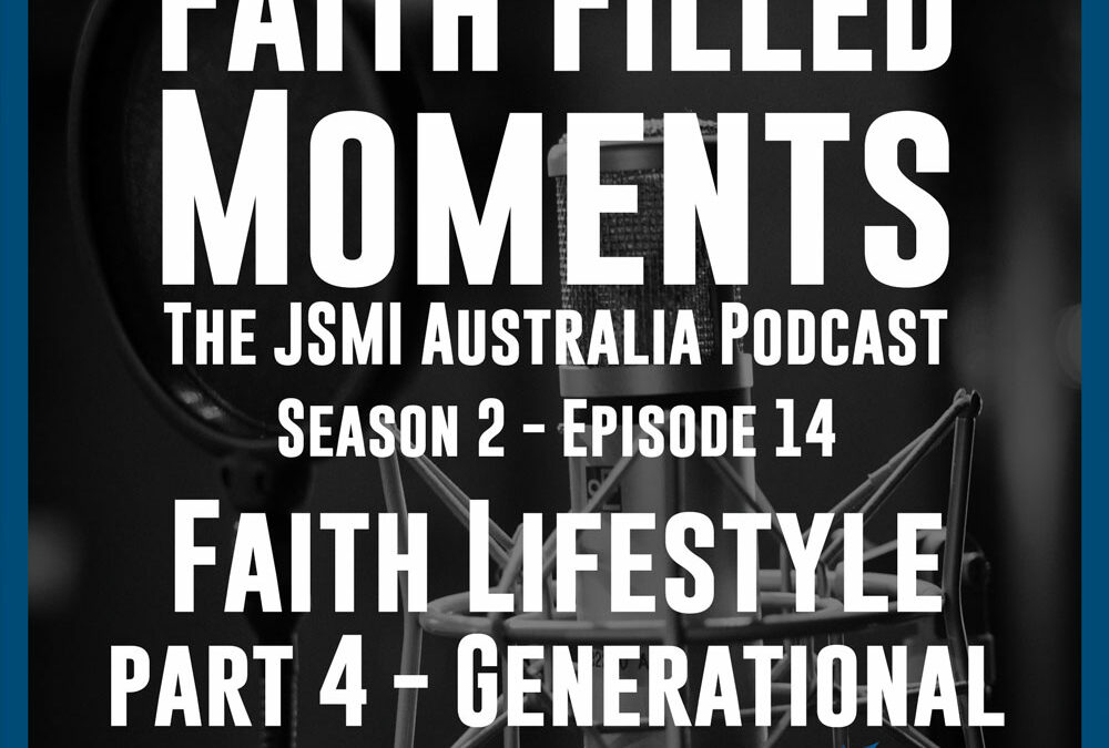 Faith Filled Moments – S2 Episode 14 – Faith Lifestyle Part 4 – Generational