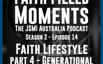 Faith Filled Moments – S2 Episode 14 – Faith Lifestyle Part 4 – Generational