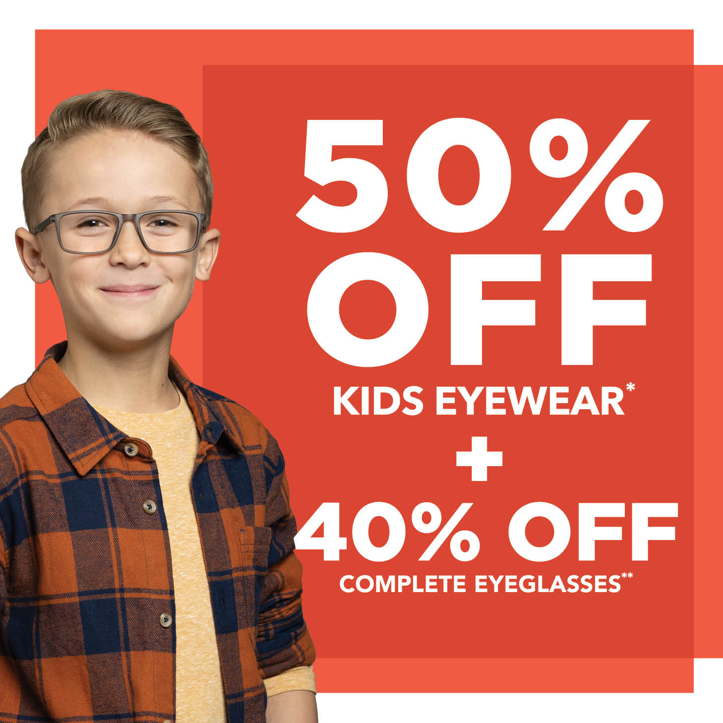 50% Off Kids Eyewear + Adults 40% Off Complete Eyeglasses