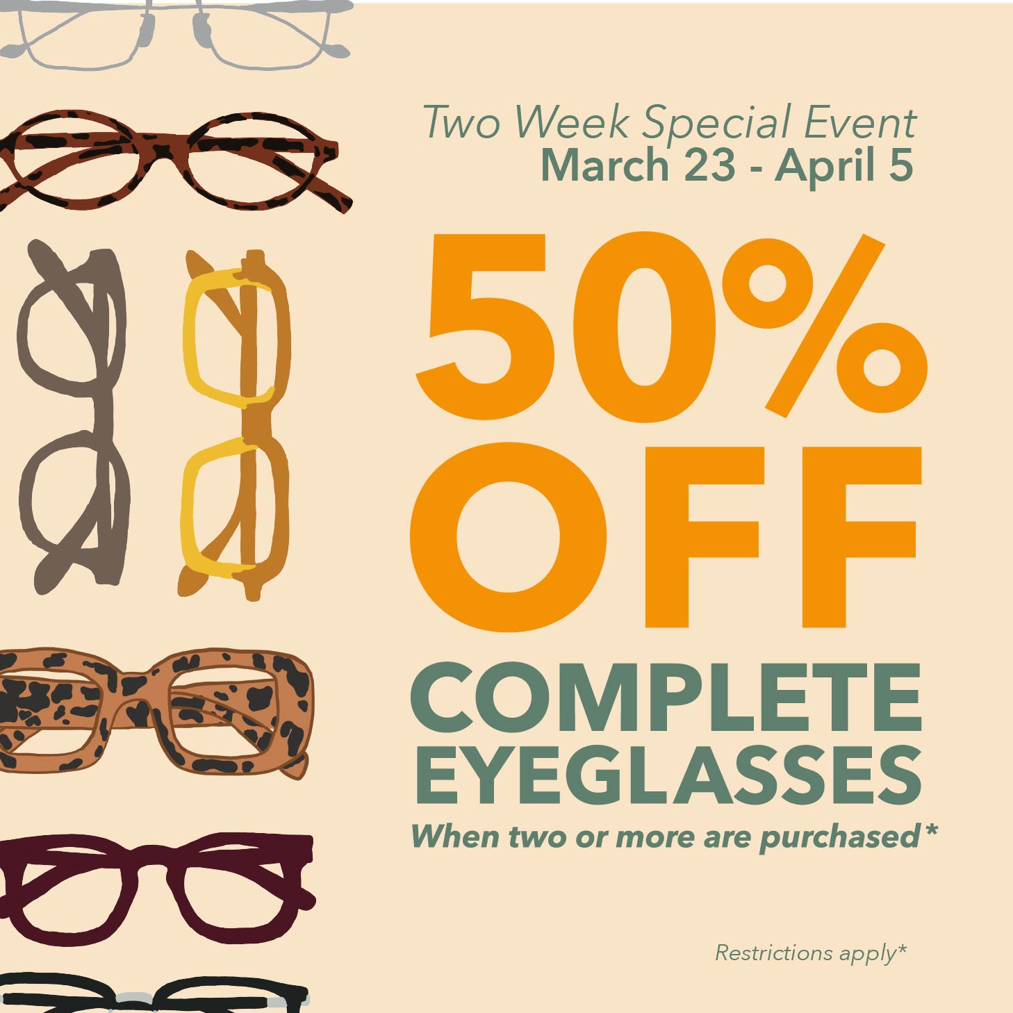 Q1 2026 2-WEEK SPECIAL EVENT Spring Savings Event (Mar 22 - Apr 4): 50% Off Complete Eyeglasses When 2 Or More Are Purchased