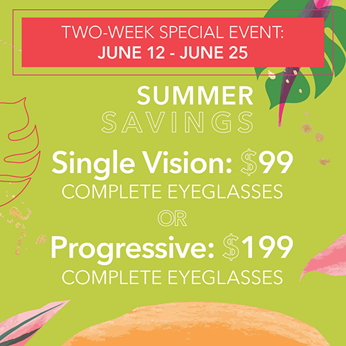 $99 Single Vision Complete OR $199 Progressive Complete Eyeglasses