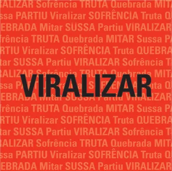 Imagem da palavra viralizar. Atrás dela, as palavras partiu, viralizar, sofrência, truta, quebrada, mitar e sussa formam linhas horizontais paralelas.
