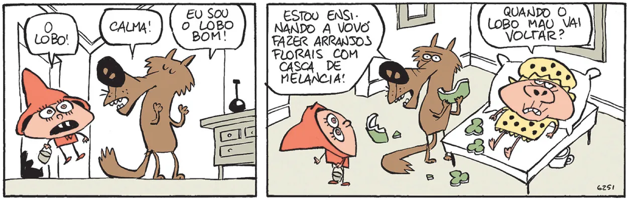 Tirinha com dois quadros. Q1: Chapeuzinho Vermelho entra no quarto da vovó e diz: 'O lobo!' O lobo, com expressão serena, diz: 'Calma! Eu sou o lobo bom!' Q2: A vovó está deitada na cama. O lobo segura um pedaço de casca de melancia e explica para Chapeuzinho: 'Estou ensinando a vovó fazer arranjos florais com casca de melancia!' A vovó, com expressão de tédio, diz: 'Quando o lobo mau vai voltar?'