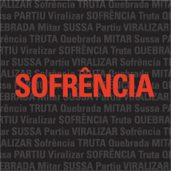 Imagem da palavra sofrência. Atrás dela, as palavras partiu, viralizar, sofrência, truta, quebrada, mitar e sussa formam linhas horizontais paralelas.
