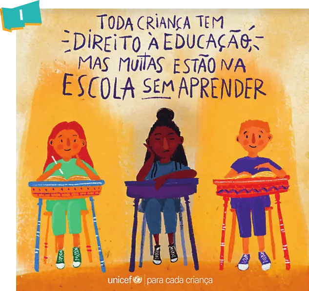 Imagem 1: cartaz de campanha contra o racismo, pelo direito à educação (primeira peça da dupla). O cartaz contém a seguinte frase: Toda criança tem direito à educação, mas muitas estão na escola sem aprender. Abaixo da frase, três crianças estão sentadas diante de carteiras escolares. Uma delas é negra e está com expressão triste. A parte inferior contém o logotipo da Unicef e a frase: para cada criança.