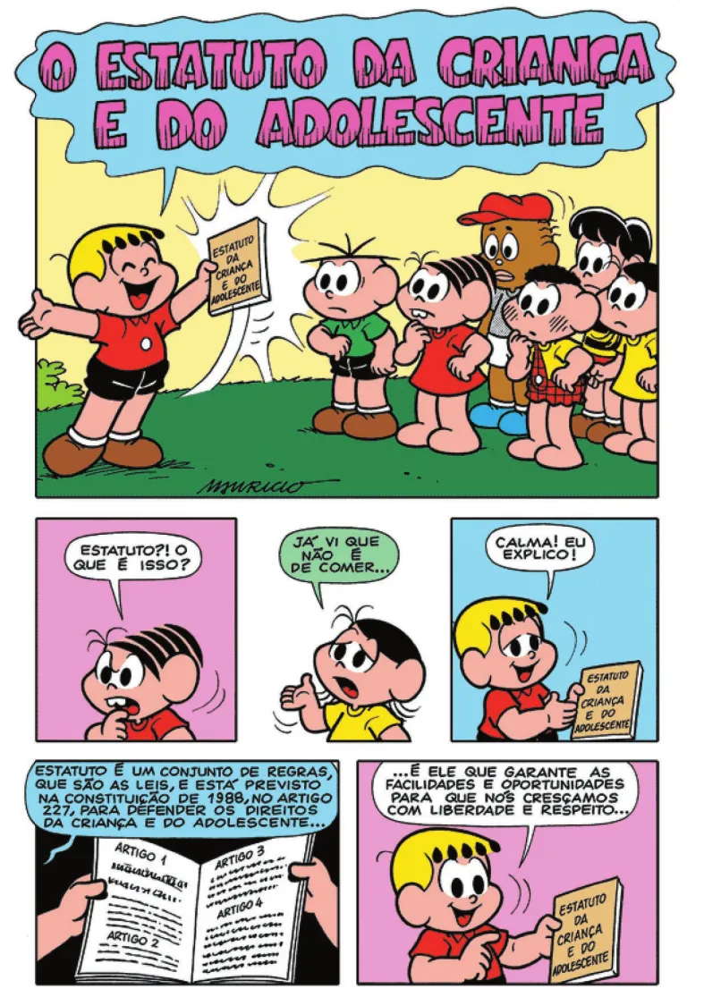 História em quadrinhos da Turma da Mônica com 40 quadros. Q1: Franjinha sorri e diz: 'O Estatuto da Criança e do Adolescente', formando o título do quadrinho. Ele mostra o estatuto para Mônica, Cebolinha, Cascão, Jeremias, Titi e Magali. Q2: Mônica pergunta: 'Estatuto?! O que é isso?' Q3: Magali diz, desapontada: 'Já vi que não é de comer...' Q4: Franjinha responde: 'Calma! Eu explico!' Q5: Franjinha abre o estatuto e diz: 'Estatuto é um conjunto de regras, que são as leis, e está previsto na constituição de 1988, no artigo 227, para defender os direitos da criança e do adolescente...' Q6: Franjinha continua: '... é ele que garante as facilidades e oportunidades para que nós cresçamos com liberdade e respeito...'