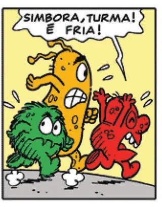 Imagem de um trecho da história em quadrinhos da Turma da Mônica. Q32: Três seres coloridos com braços e pernas, de corpo meio ovalado ou mais arredondado, correm. Do corpo dos três, pulam gotas de suor e, perto do chão, há sinais de poeira. Um deles, com os olhos fechados e os braços erguidos, grita: ‘Simbora, turma! É fria!’ Os outros dois personagens, com os braços em posição de corrida, estão com a boca retorcida e os olhos arregados, um deles olha para trás com o canto dos olhos.